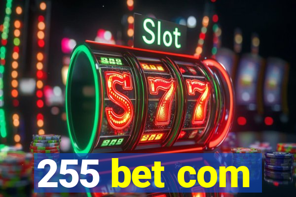 255 bet com